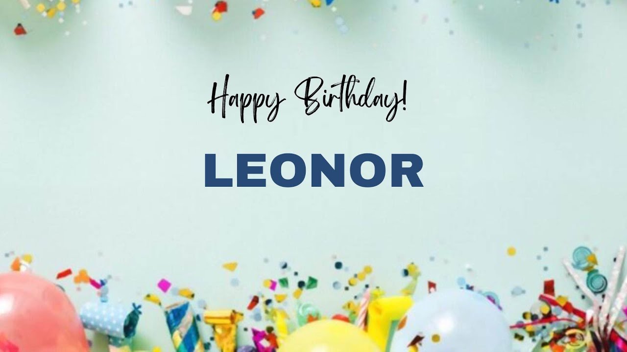 LEONOR Birthday Song – Happy Birthday LEONOR