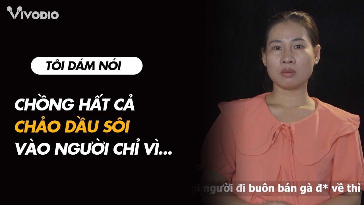 Quá khứ cay đắng khi bị chồng hất cả chảo dầu sôi, liên tục 