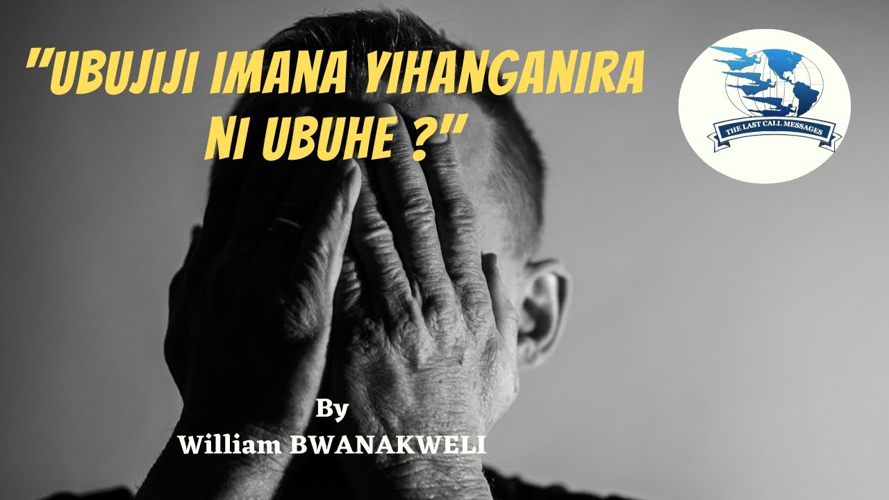 1.UBUJIJI IMANA YIHANGANIRA NI UBUHE ? By William BWANAKWELI