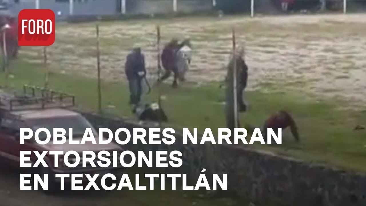 Pobladores de Texcaltitlán narran lo sucedido y cómo los extorsionaban - Las Noticias