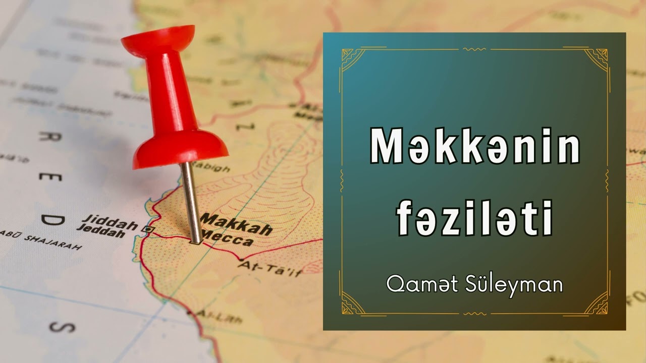 Məkkənin fəziləti | Şeyx Qamət Süleyman | @ShaykhQamet