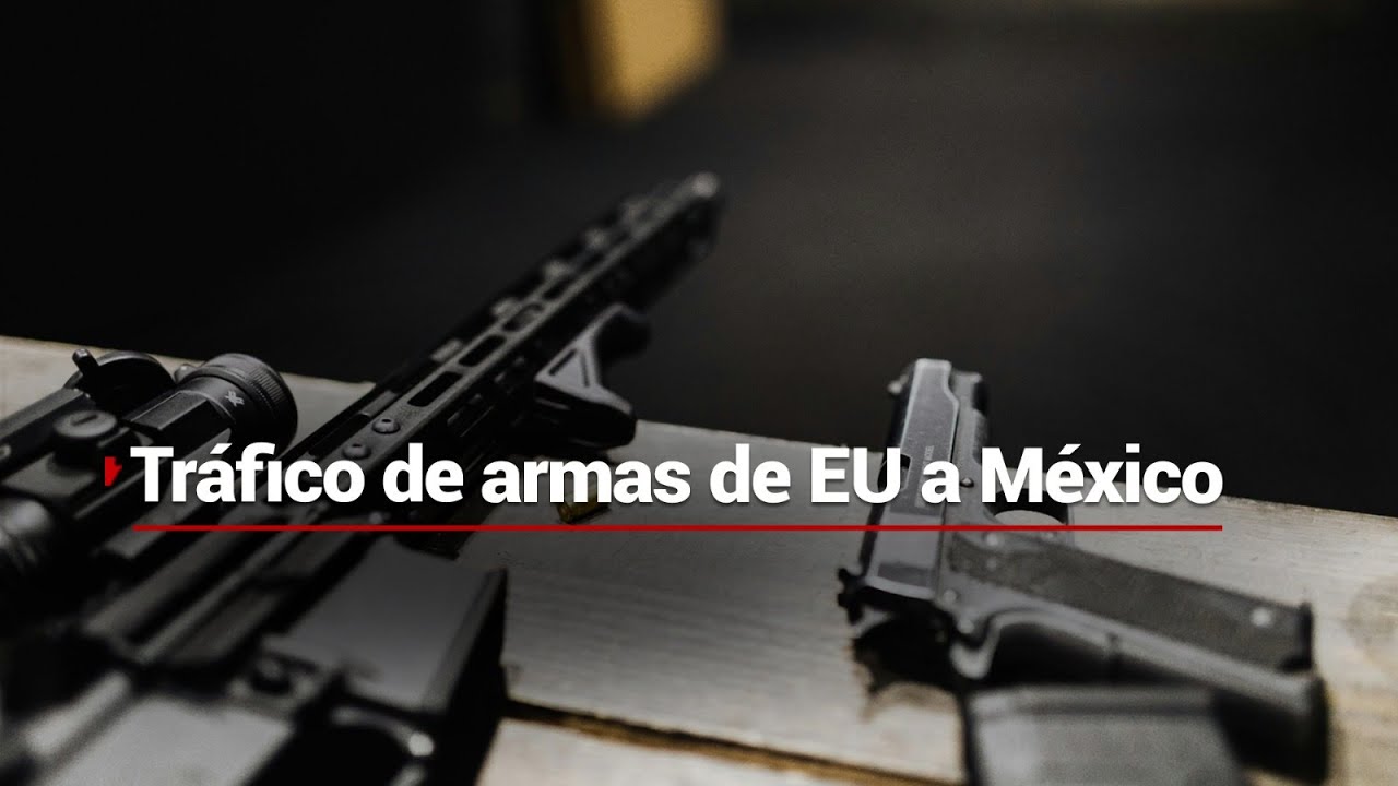 ¿Quién le dice algo a Estados Unidos? | Tráfico de armas de EU a México