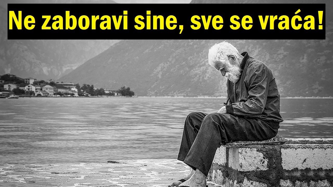 Ne zaboravi sine, sve se vraća!