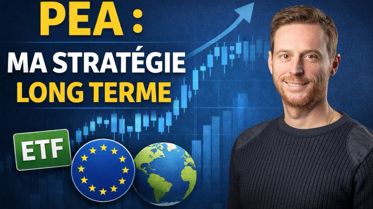 Comment j’utilise mon PEA pour investir sur le long terme (ETF & actions)