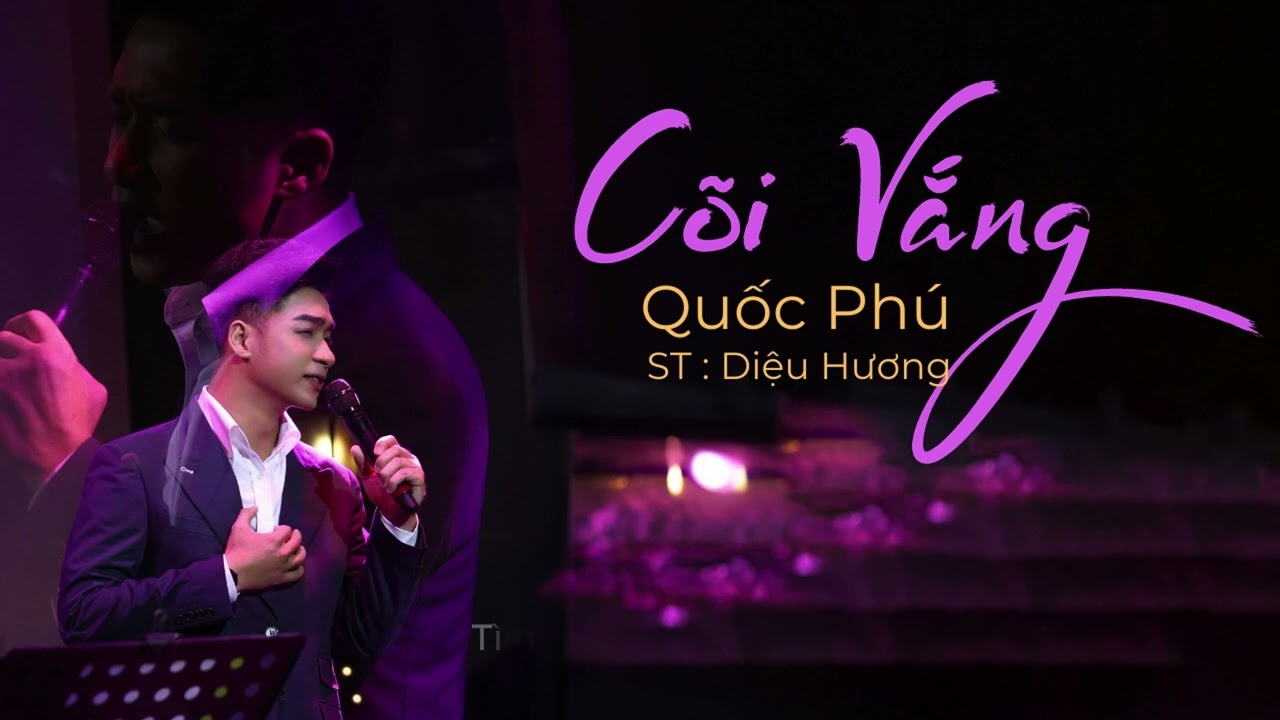LÊ QUỐC PHÚ | CÕI VẮNG | Sáng tác: Diệu Hương
