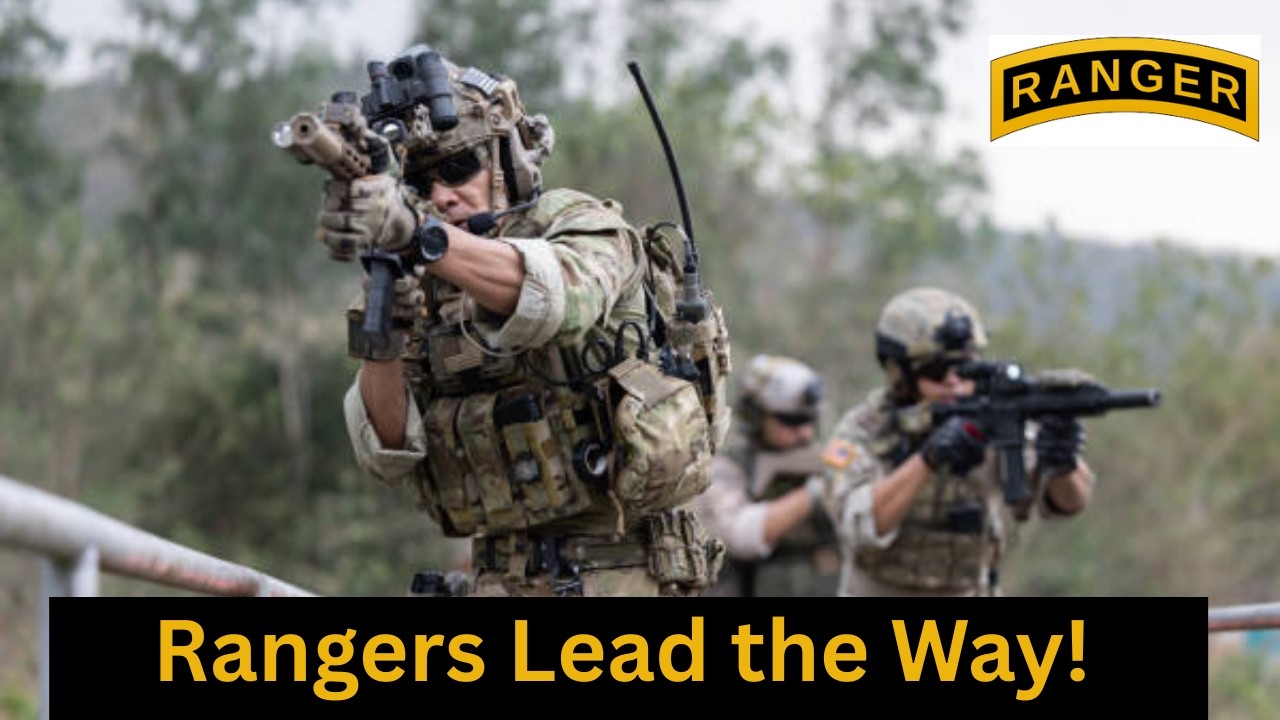 US Army Rangers: America’s Elite Light Infantry Unit- Ranger Lead the Way
