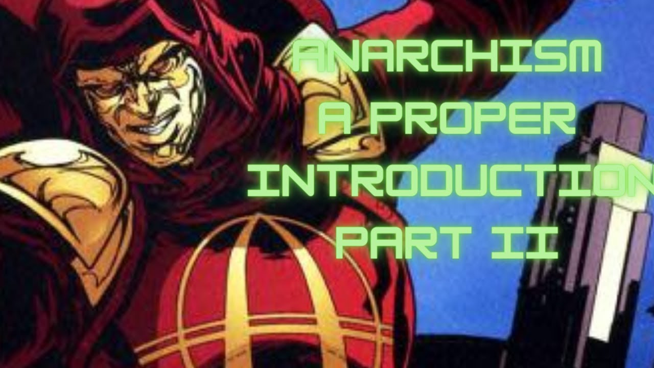 Anarchism - A Proper Introduction Part 2