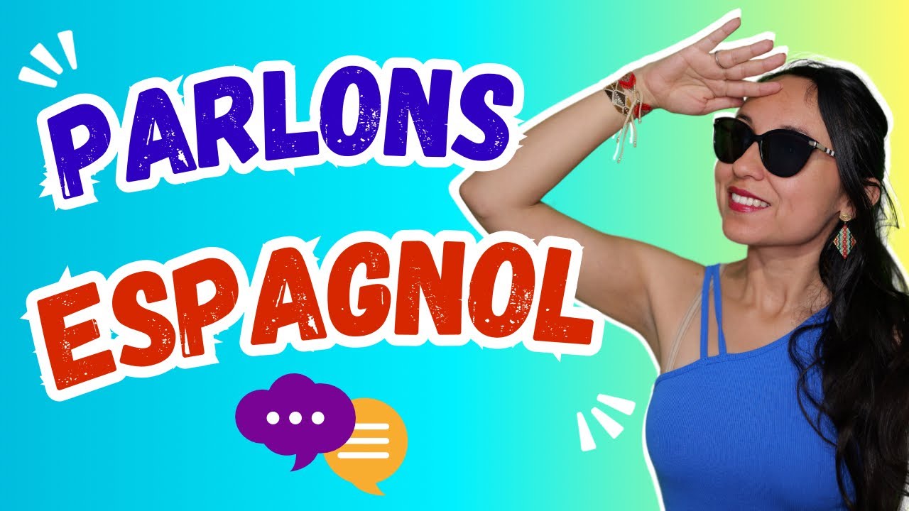 Parler ESPAGNOL en immersion ! ✅🤩