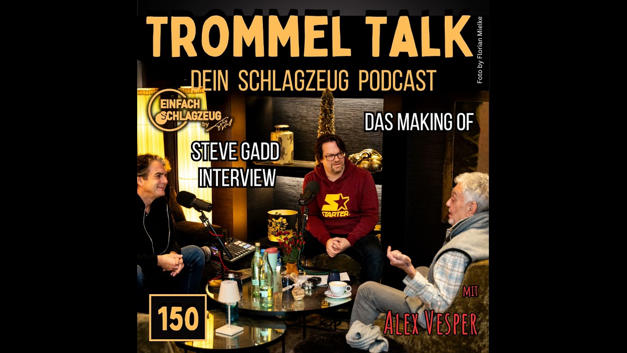 Steve Gadd Interview - Das Making of - Der Trommel Talk Podcast Folge 150 mit Alex Vesper