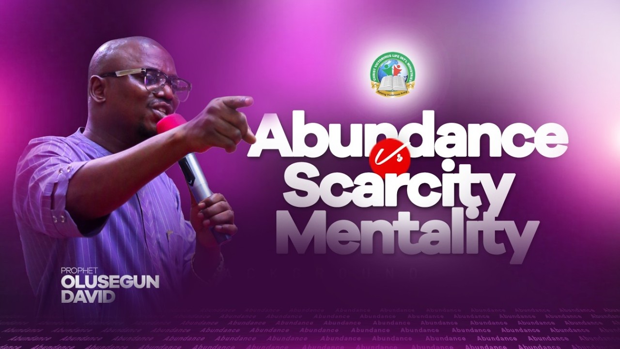 ABUNDANCE || ABUNDANCE VS SCARCITY MENTALTITY || PROPHET OLUSEGUN DAVID