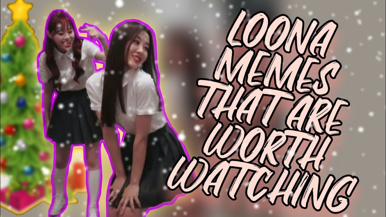 LOONA MEMES THAT ARE WORTH WATCHING | LOONA FUNNY MEMES