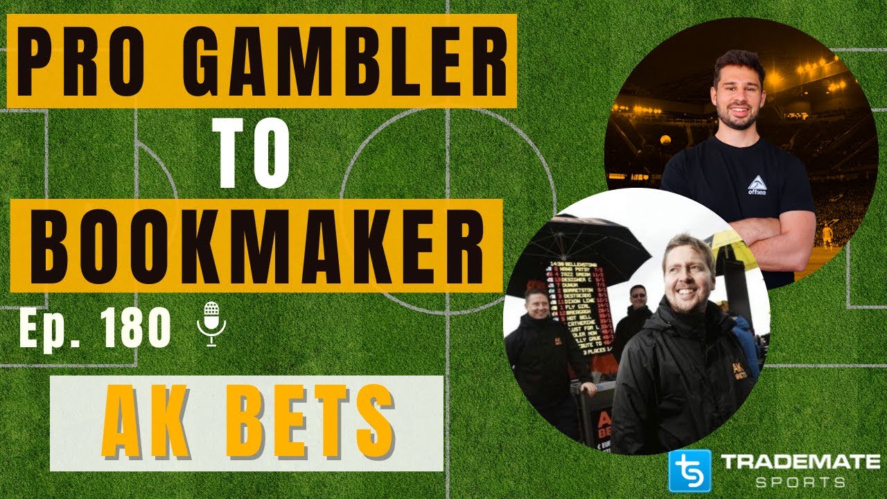 Pro Gambler to Bookmaker | Ep 180: AK Bets