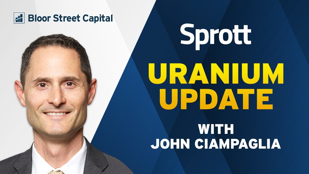 Sprott - SPUT Uranium Update - John Ciampaglia