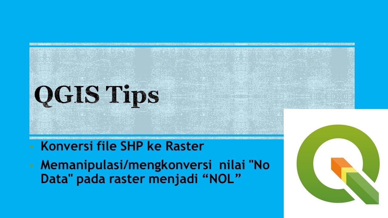 QGIS tips: Konversi file SHP ke Raster dan Mengubah 