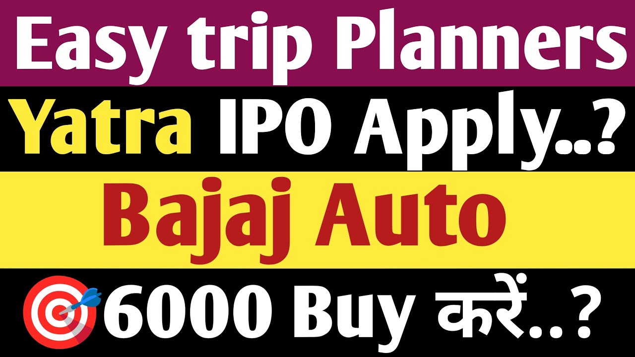 Easy trip 🔥| yatra IPO Apply| Bajaj auto share latest news| easy trip Planners share latest news