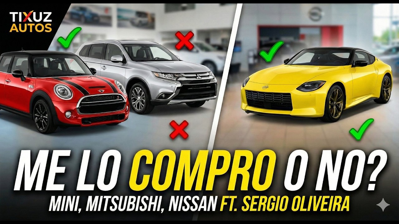 ¿Me lo compro o NO? Mini, Mitsubishi y Nissan con Sergio Oliveira | Tixuz Autos