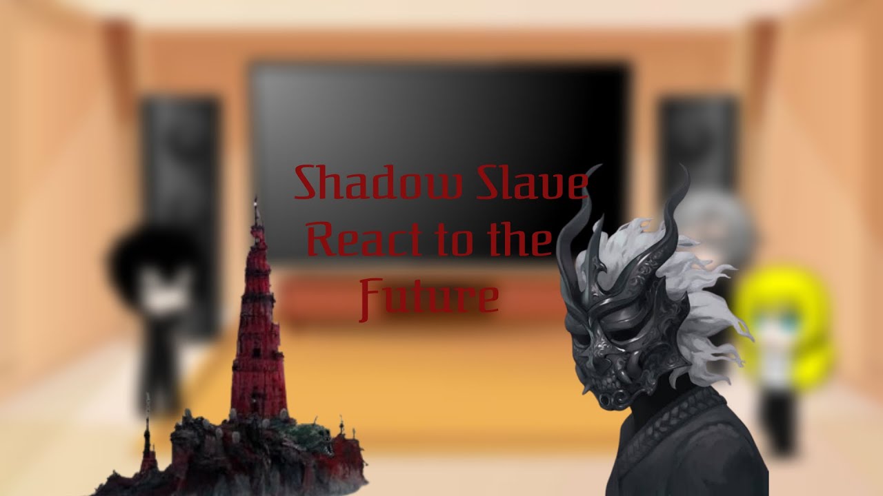 Past Shadow Slave react to the future [Part 1, Forgotten Shore]
