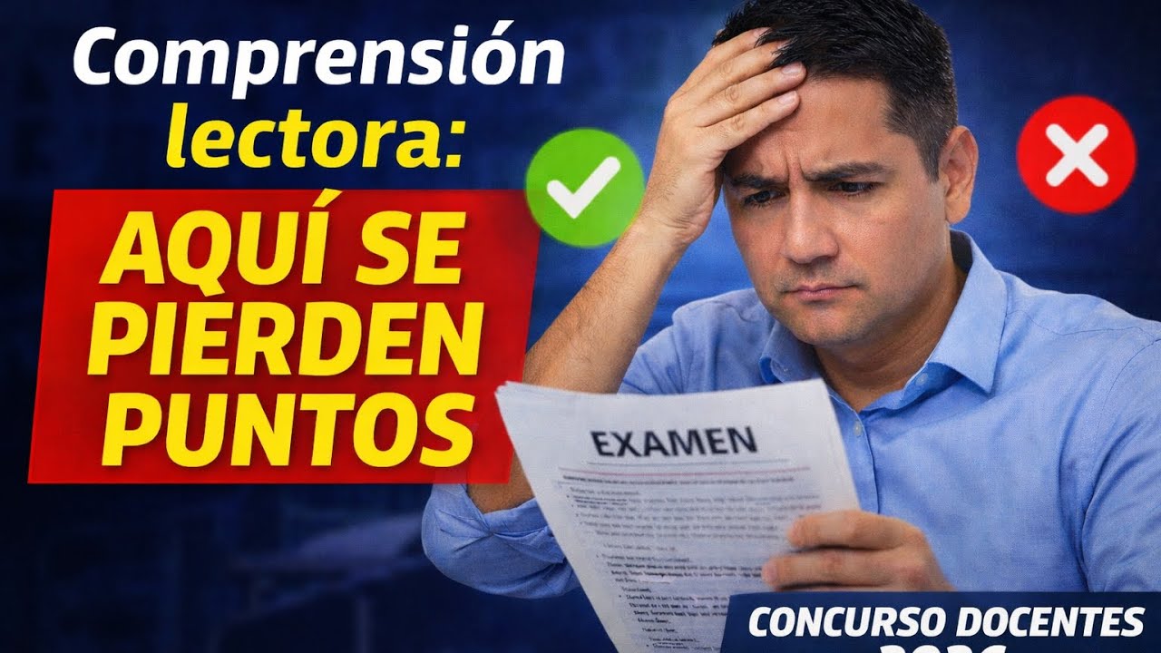👉 Comprensión lectora: el punto que más está haciendo perder el Concurso Docente 2026