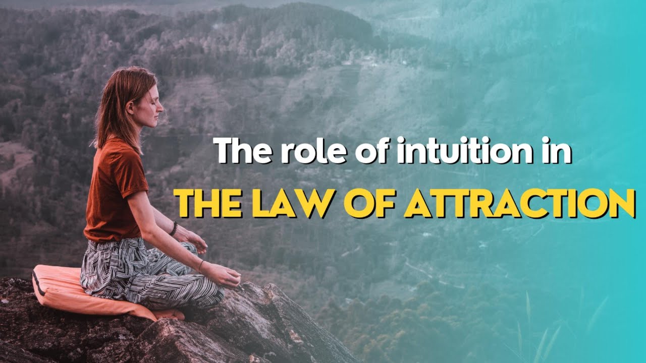 The role of intuition in the Law of Attraction