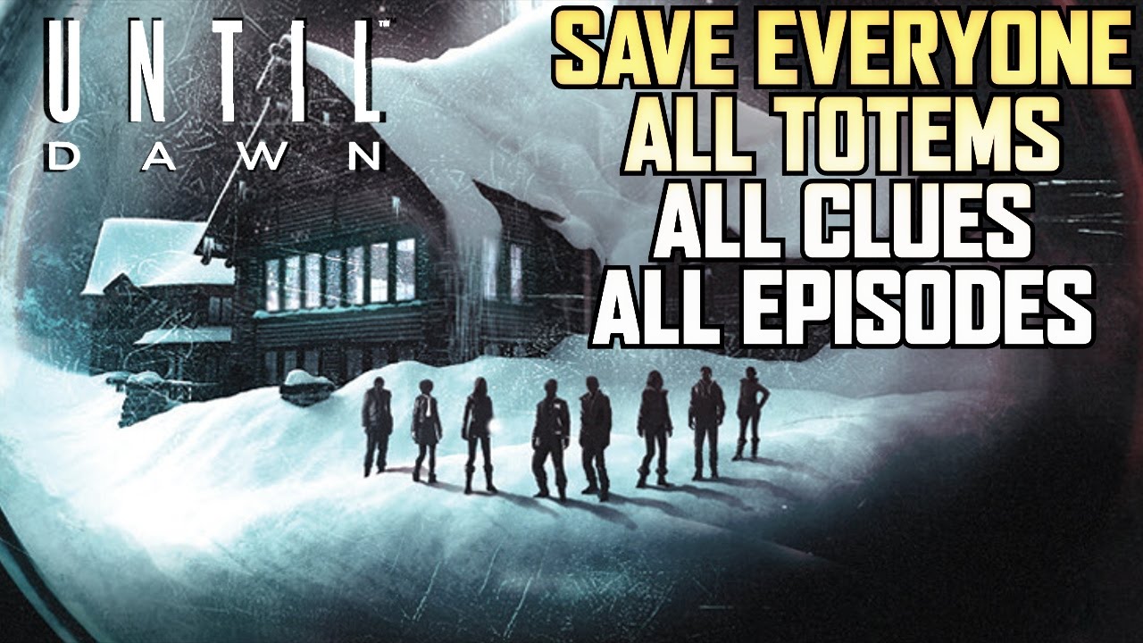 Until Dawn Save Everyone All Totems & Clues All Episodes - Full Game They All Live 1080P