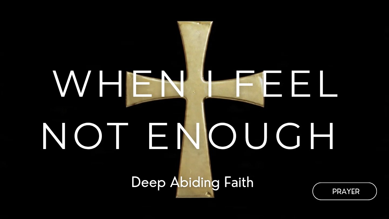 When I Feel Not Enough | Prayer Song for Self-Doubt & Rest in God