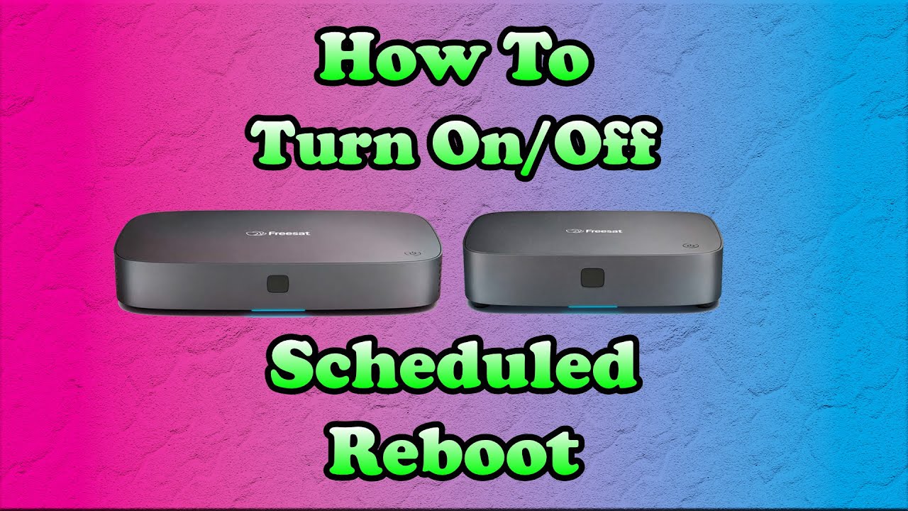 How To Turn On/Off Scheduled Reboot On Your 4K Freesat Box