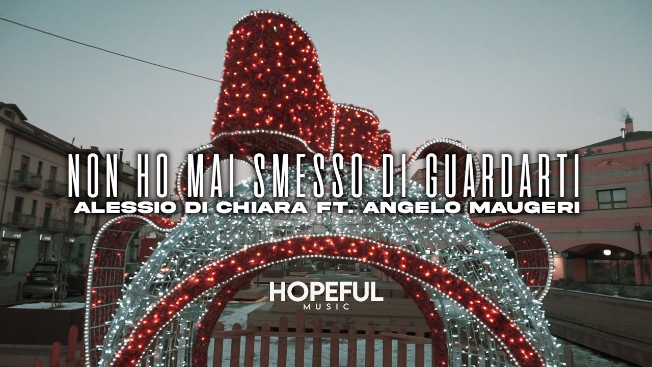 Alessio Di Chiara ft. Angelo Maugeri - Non Ho Mai Smesso Di Guardarti