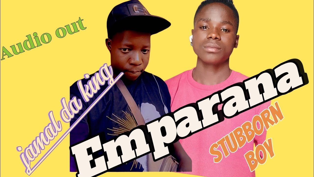 Emparana by Jamal da King ft stubborn boy