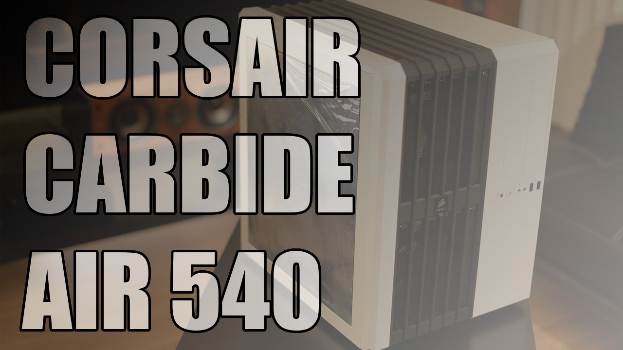 Corsair Carbide Series Air 540 Cube Case Unboxing [4K]