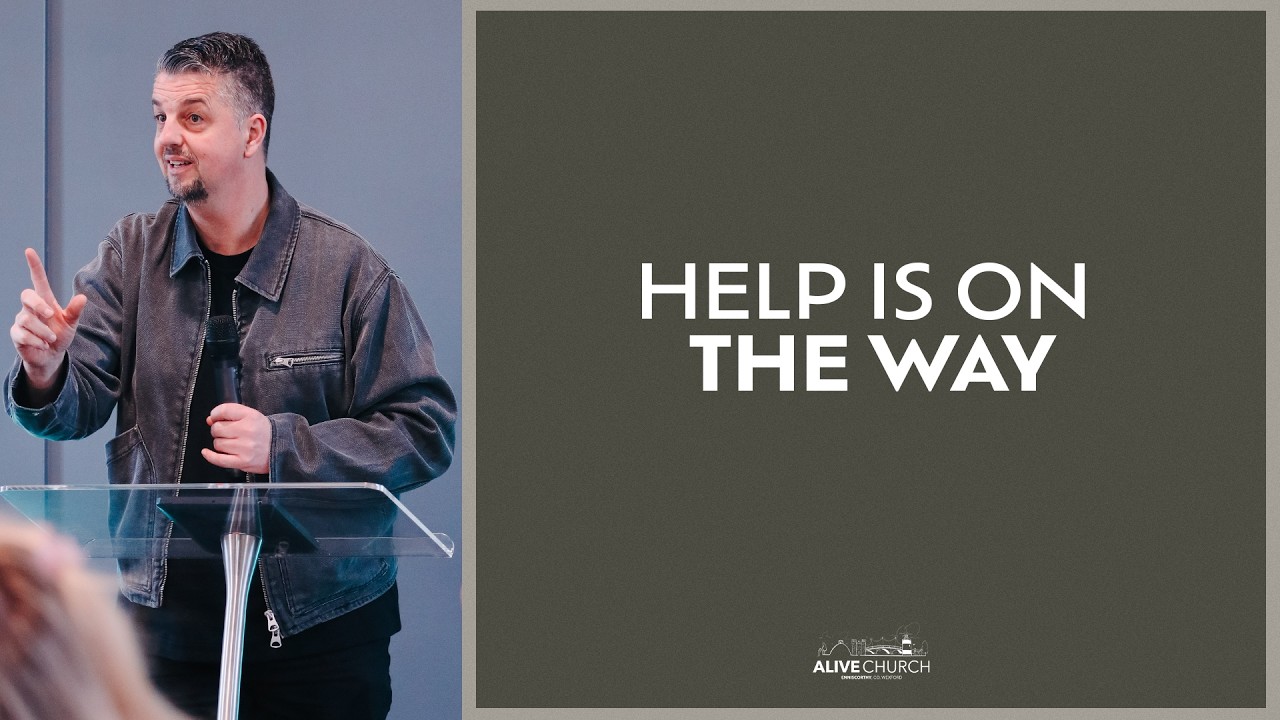 Help Is On The Way | Paul Drury | Alive Church