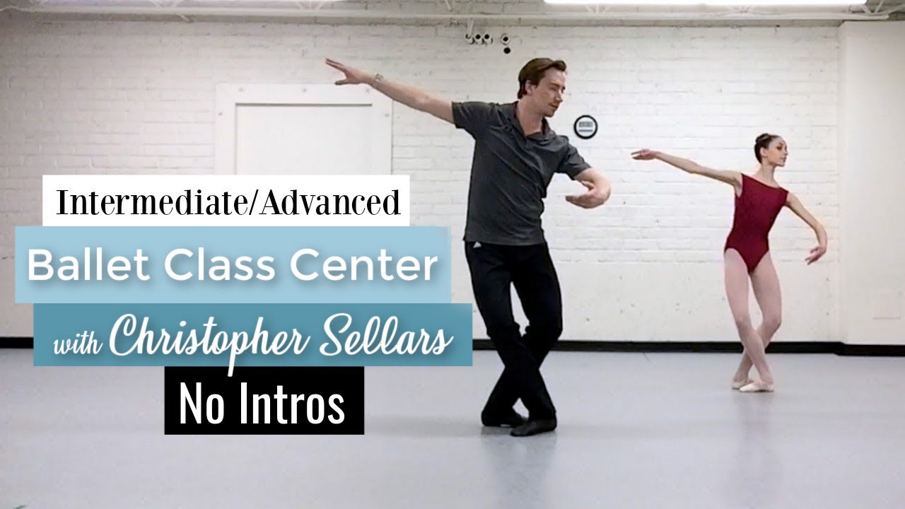 NO INTROS Intermediate Advanced Ballet Class Center with Christopher Sellars | Kathryn Morgan