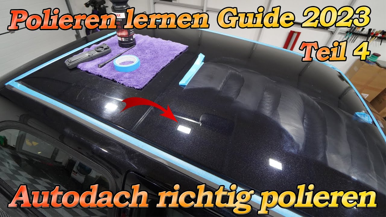 Autolack polieren - Der große Guide 2023 #4 Autodach polieren - Abkleben, Engstellen und Höhe