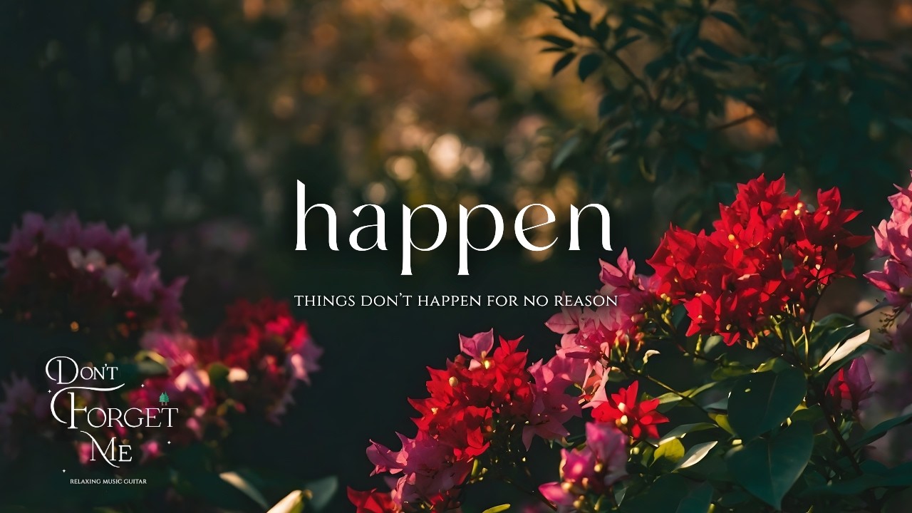 Things Don’t Happen for No Reason 🌲🌸 Quiet Guitar for Overthinking & Meditation