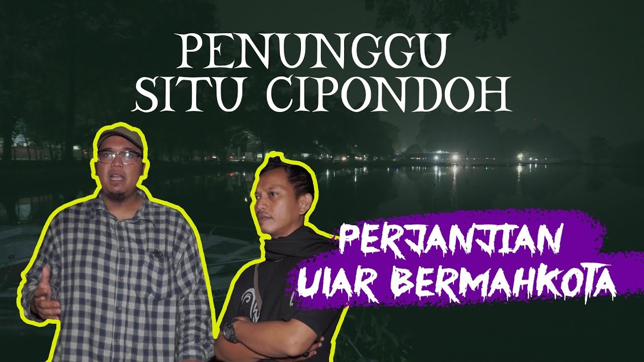 Mitos Atau Fakta Penunggu Situ Cipondoh (Part 2) - Ya Kali Serem