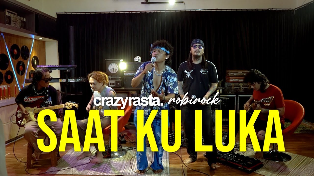 CRAZYRASTA FT ROBIROCK - SAAT KU LUKA [LIVE SESSION]
