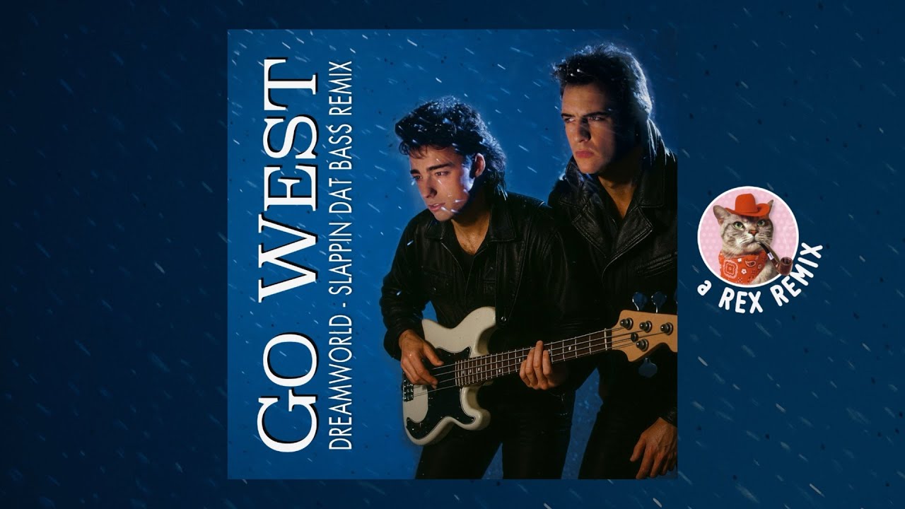 Go West - Dreamworld (but with more bass)