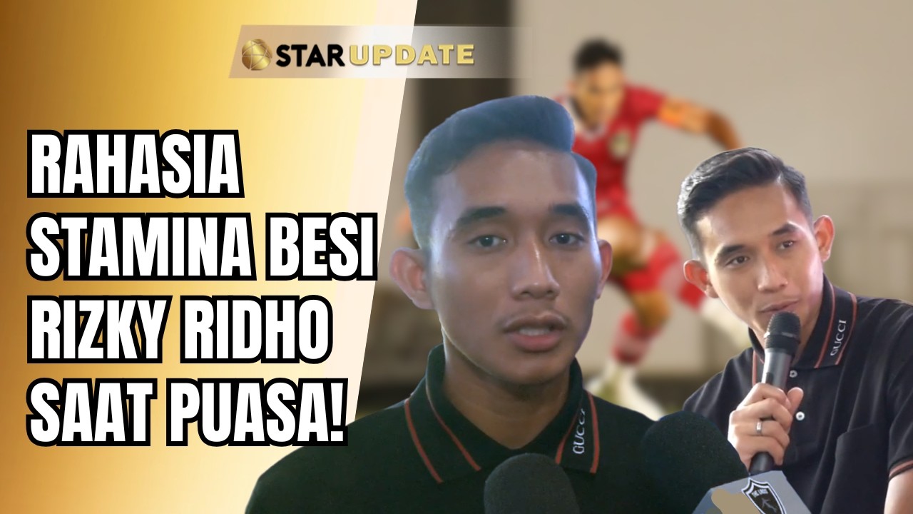 PENGAKUAN JUJUR RIZKY RIDHO PERNAH BATAL PUASA!? DEMI JAGA PERFORMA PERTANDINGAN!? | STAR UPDATE