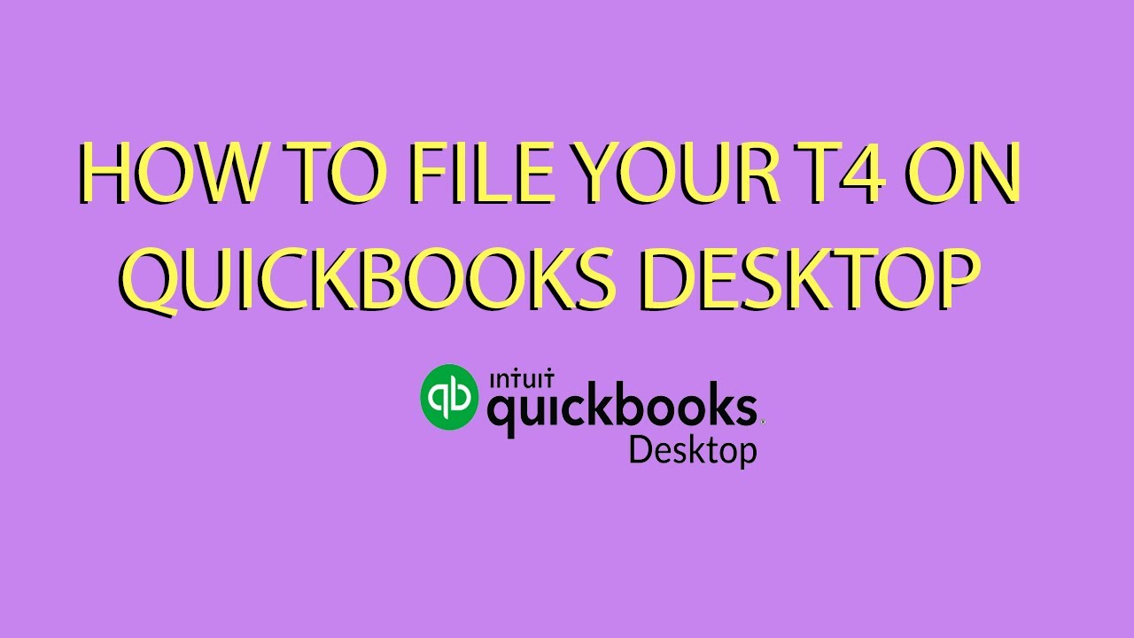 How To File Your T4 On Quickbooks Desktop