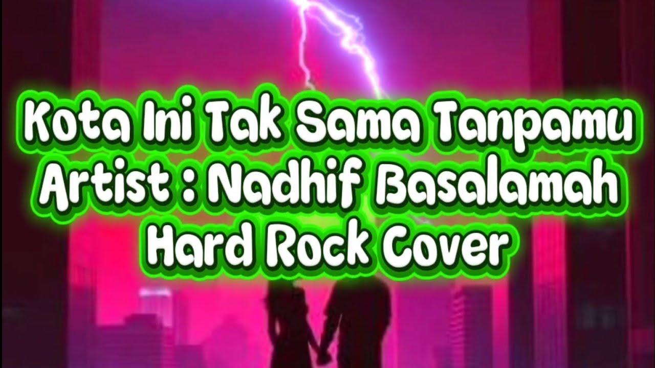 Nadhif Basalamah - Kota Ini Tak Sama Tanpamu (Hard Rock Cover)