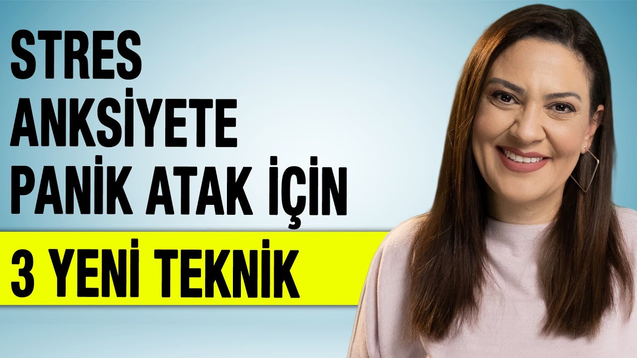 STRES ANKSİYETE PANİK ATAK İÇİN 3 YENİ TEKNİK