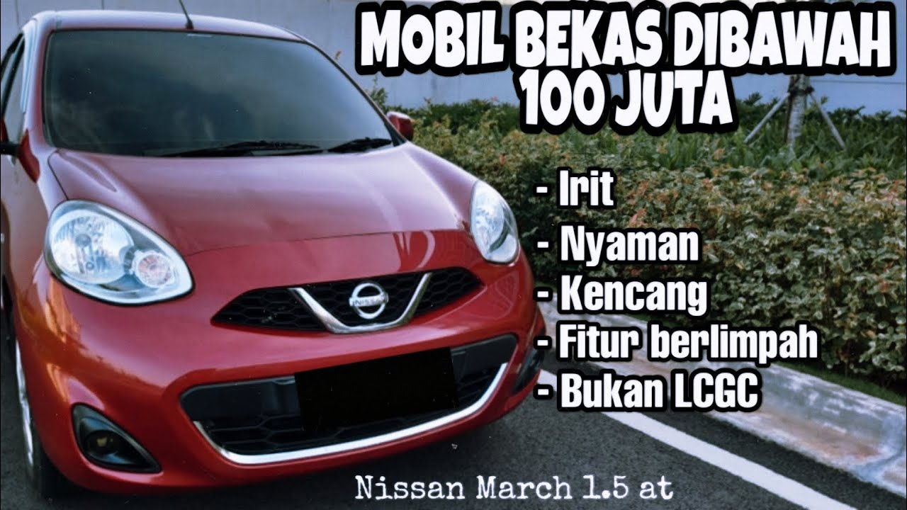 REVIEW Nissan March 1.5 at | Mobil Bekas Terbaik dibawah 100 juta | City Car | Bukan LCGC