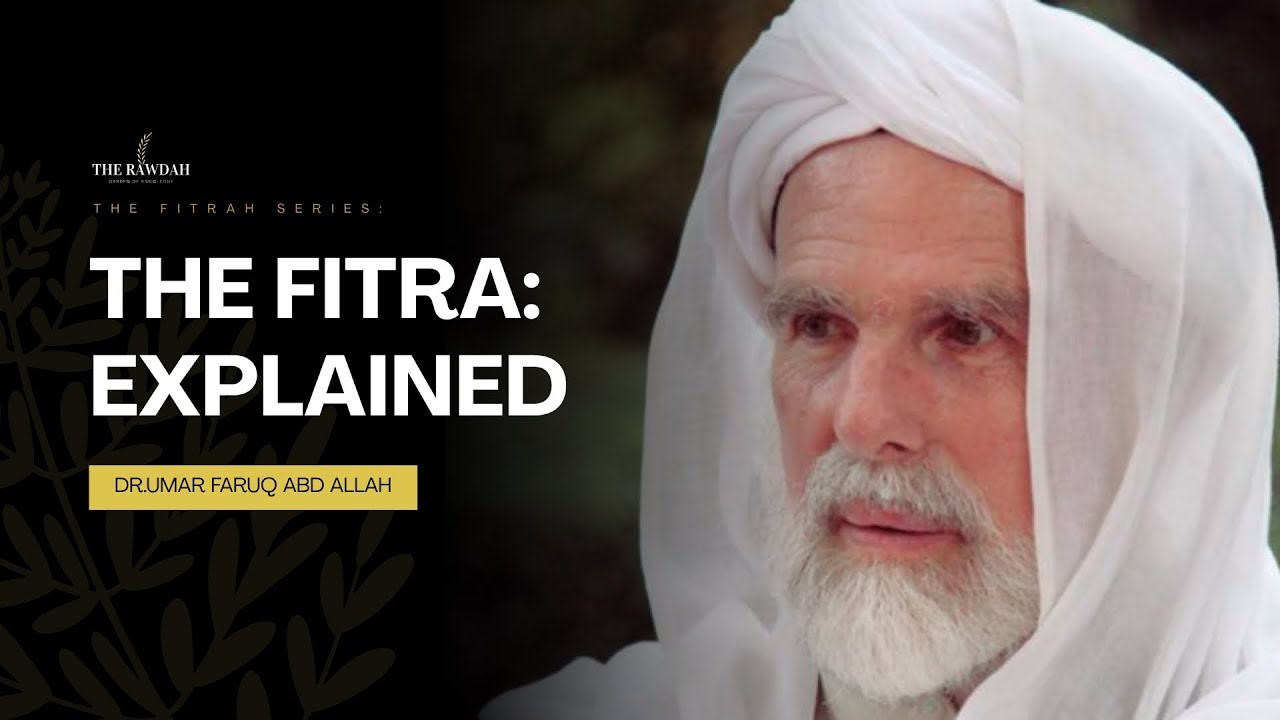 The Fitra of explained - Part 1 - Dr.Umar Faruq Abd Allah