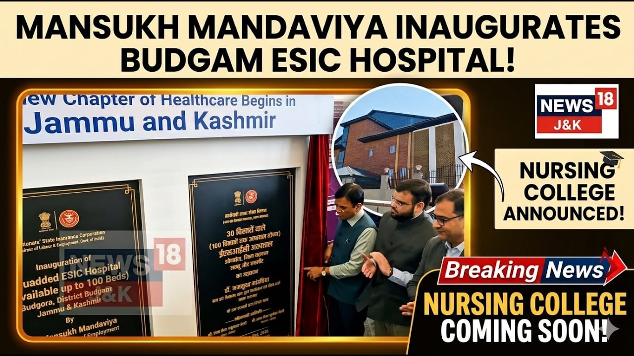 Union Minister Mandaviya Inaugurates ESIC Hospital in Budgam, Announced Nursing College SoonBudgam.