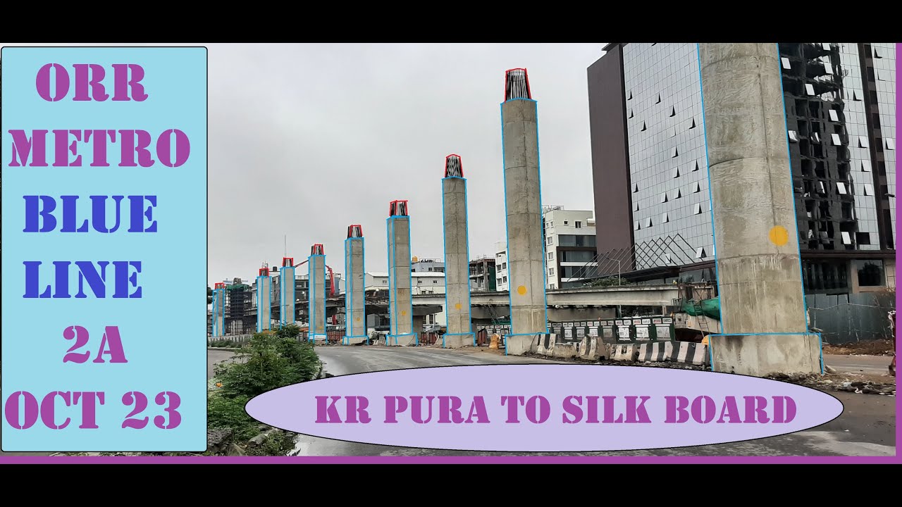 Blue line | ORR METRO | K R Puram to Silkboard OCT 2023 Updates #bmrcl #bangaloremetro