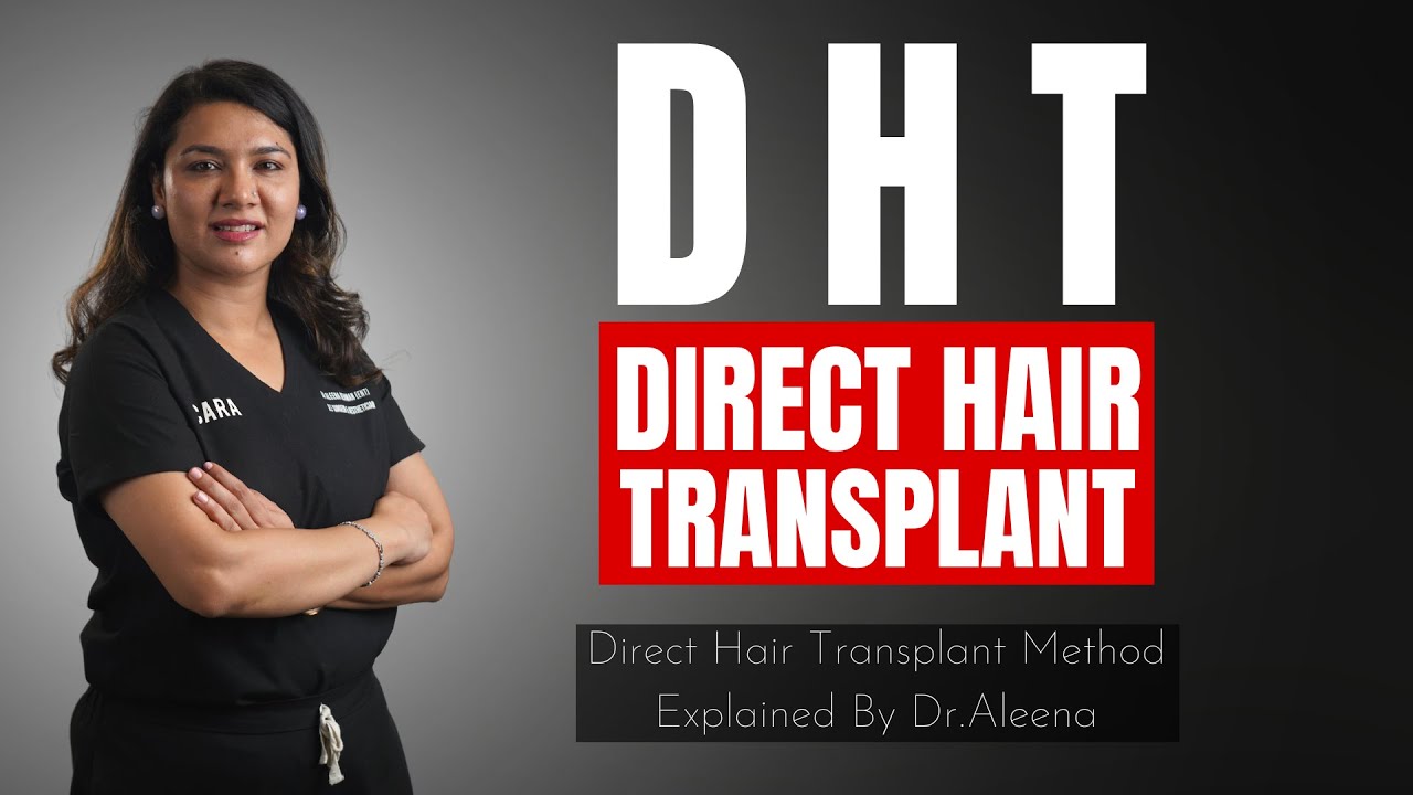 What is Direct Hair Transplant ? All you need to know about dht.