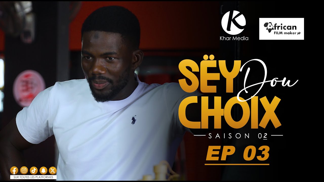 S&eacute;rie -  Sey Dou Choix-  Saison 2 - Episode 3