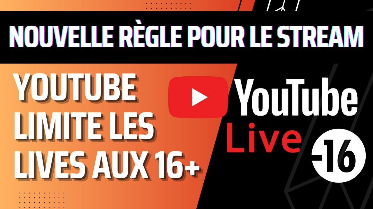 Le streaming en direct sur YouTube connaitra des restrictions pour les - de 16 ans apr&egrave;s le 22/07
