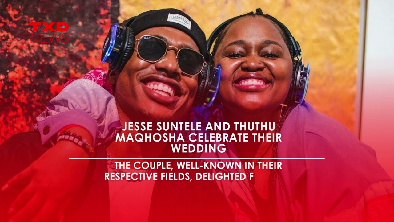 Jesse Suntele and Thuthu Maqhosha Celebrate Their Wedding