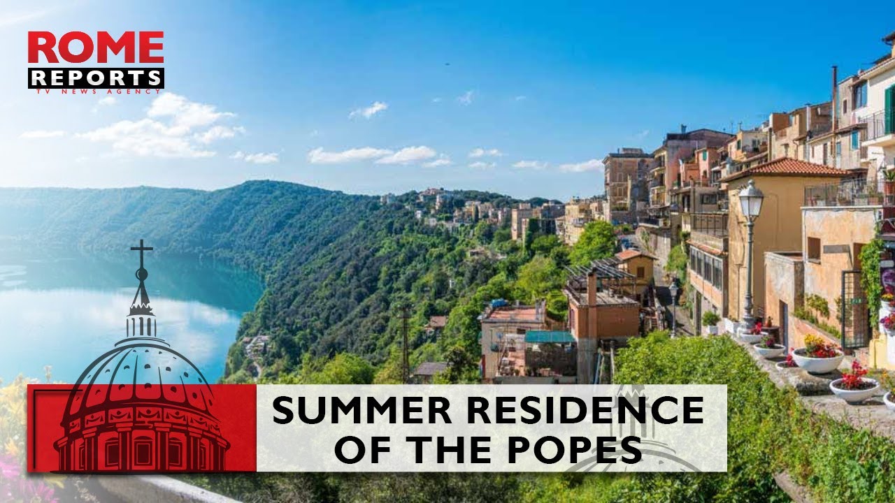 05. VATICAN UNSEEN: CASTEL GANDOLFO- THE SUMMER RESIDENCE OF THE POPES