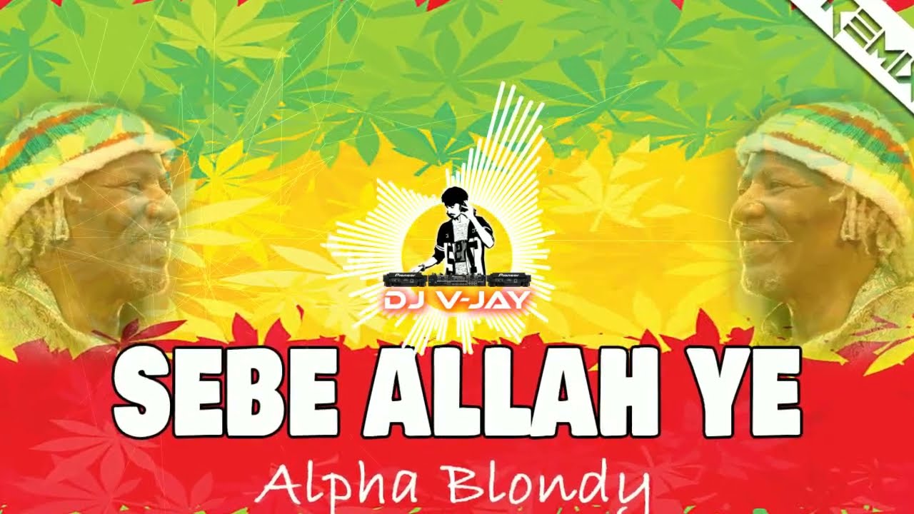 Sebe Allah Ye REGGAE REMIX (Alpha Blondy) | DJ VJAY Remix 🔥